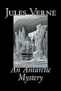 An Antarctic Mystery by Jules Verne, Fiction, Fantasy & Magic