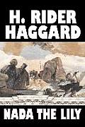 Nada the Lily by H. Rider Haggard, Fiction, Fantasy, Literary, Fairy Tales, Folk Tales, Legends & Mythology
