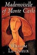 Mademoiselle of Monte Carlo by William Le Queux, Fiction, Literary, Espionage, Action & Adventure, Mystery & Detective