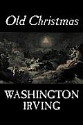Old Christmas by Washington Irving, Fiction, Classics
