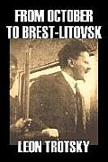 From October to Brest-Litovsk by Leon Trotsky, History, Revolutionary, Political Science, Political Ideologies, Communism & Socialism