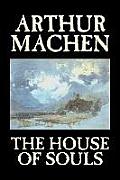 The House of Souls by Arthur Machen, Fiction, Classics, Literary, Horror