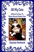All My Cats - A Book On How To Raise Almost Perfect Cats