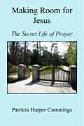 Making Room for Jesus - The Secret Life of Prayer
