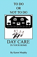 To Do or Not to Do Day Care in Your Home