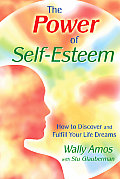 The Power of Self-Esteem: How to Discover and Fulfill Your Life Dreams