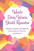 Words Every Woman Should Remember Messages of Support Encouragement & Gratitude for All You Are & All You Do