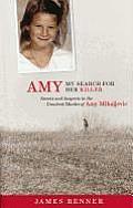 Amy My Search for Her Killer Secrets & Suspects in the Unsolved Murder of Amy Mihaljevic