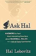 Ask Hal: Answers to Fans' Most Interesting Questions about Baseball Rules from a Hall-Of-Fame Sportswriter