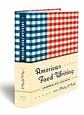 American Food Writing An Anthology with Classic Recipes