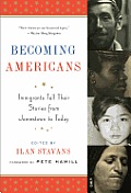 Becoming Americans Immigrants Tell Their Stories from Jamestown to Today