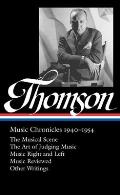 Virgil Thomson: Music Chronicles 1940-1954 (Loa #258): The Musical Scene / The Art of Judging Music / Music Right and Left / Music Reviewed / Other Wr