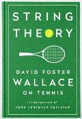 String Theory David Foster Wallace on Tennis A Library of America Special Publication