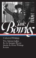 Collected Writings: Two Serious Ladies / In the Summer House / Stories and Other Writings / Letters