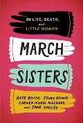March Sisters On Life Death & Little Women