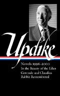 John Updike: Novels 1996-2000 (Loa #365): In the Beauty of the Lilies / Gertrude and Claudius / Rabbit Remembered