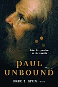 Paul Unbound: Other Perspectives on the Apostle