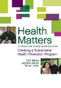 Health Matters for People with Developmental Disabilities: Creating a Sustainable Health Promotion Program