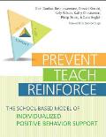 Prevent Teach Reinforce The School Based Model Of Individualized Positive Behavior Support With Cdrom