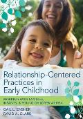 Relationship-Centered Practices in Early Childhood: Working with Families, Infants, & Young Children at Risk