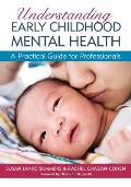 Understanding Early Childhood Mental Health A Practical Guide For Professionals