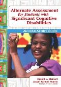 Alternate Assessment for Students with Significant Cognitive Disabilities: An Educator's Guide