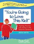 You're Going to Love This Kid!: Teaching Students with Autism in the Inclusive Classroom, Second Edition
