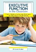 Executive Function In The Classroom Practical Strategies For Improving Performance & Enhancing Skills For All Students