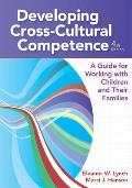 Developing Cross-Cultural Competence: A Guide for Working with Children and Their Families