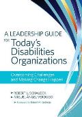 Leadership Guide for Todays Disabilities Organizations Overcoming Challenges & Making Change Happen