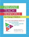 Prevent-Teach-Reinforce for Young Children: The Early Childhood Model of Individualized Positive Behavior Support