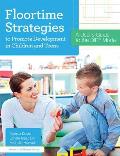 Floortime Strategies to Promote Development in Children & Teens A Users Guide to the Dirr Model