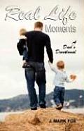 Real Life Moments: A Dad's Devotional