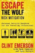Escape the Wolf A Security Handbook for Traveling Professionals