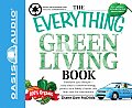 Everything Green Living Book Transform Your Lifestyle Easy Ways to Conserve Energy Protect Your Familys Health & Help Save the Environment