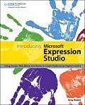 Introducing Microsoft Expression Studio Using Design Web Blend & Media to Create Professional Digital Content