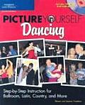 Picture Yourself Dancing Step By Step Instruction for Ballroom Latin Country & More with DVD