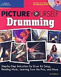 Picture Yourself Drumming Step By Step Instruction for Drum Kit Setup Reading Music Learning from the Pros & More with DVD