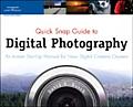 Quick Snap Guide to Digital Photography An Instant Start Up Manual for New Digital Camera Owners