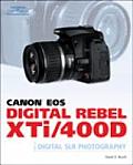 Canon EOS Digital Rebel XTi 400D Guide to Digital SLR Photography