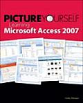 Picture Yourself Learning Microsoft Access 2007