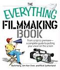 Everything Filmmaking Book From Script to Premier A Complete Guide to Putting Your Vision on the Screen