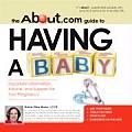 About.com Guide to Having a Baby Important Information Advice & Support for Your Pregnancy