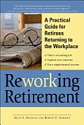 Reworking Retirement A Practical Guide for Seniors Returning to the Workplace
