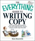 The Everything Guide to Writing Copy: From Ads and Press Release to On-Air and Online Promos--All You Need to Create Copy That Sells