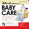 About.com Guide to Baby Care A Complete Resource for Your Babys Health Development & Happiness