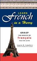 Learn French in a Hurry Grasp the Basics of Francais Tout de Suite