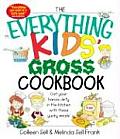 Everything Kids Gross Cookbook Get Your Hands Dirty in the Kitchen with These Yucky Meals
