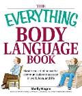 Everything Body Language Book Master the Art of Nonverbal Communication to Succeed in Work Love & Life