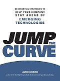 Jump the Curve 50 Essential Strategies to Help Your Company Stay Ahead of Emerging Technologies